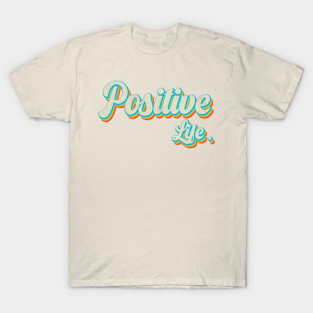 vintage color positive life T-Shirt by Wizz Ventura